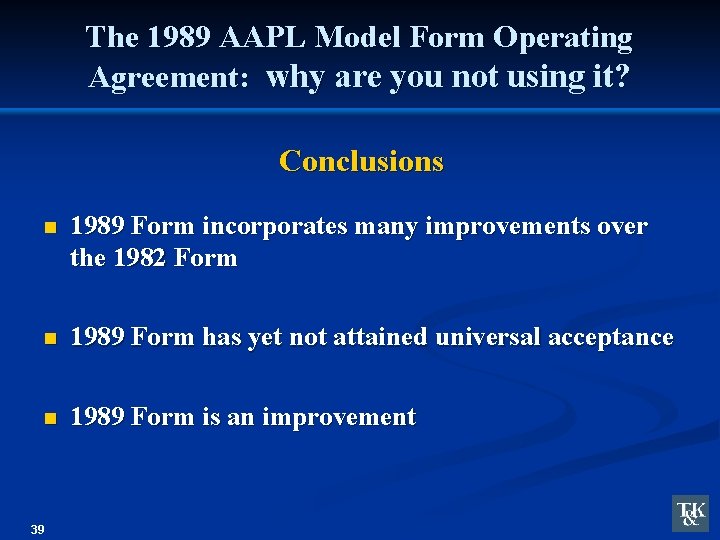 The 1989 AAPL Model Form Operating Agreement: why are you not using it? Conclusions