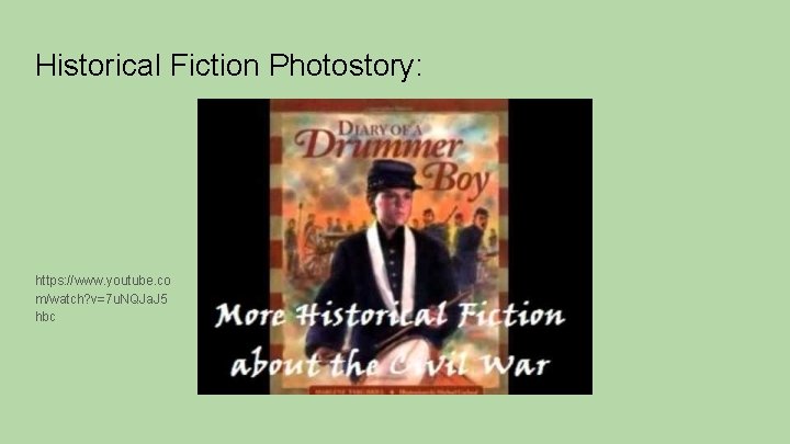 Historical Fiction Photostory: https: //www. youtube. co m/watch? v=7 u. NQJa. J 5 hbc