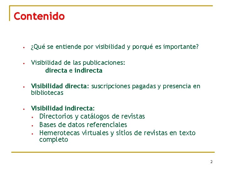 Contenido • ¿Qué se entiende por visibilidad y porqué es importante? • Visibilidad de