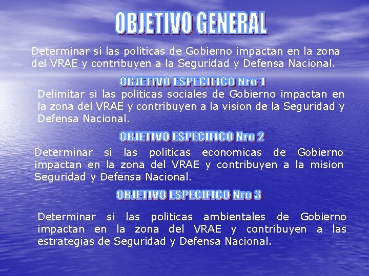 Determinar si las politicas de Gobierno impactan en la zona del VRAE y contribuyen