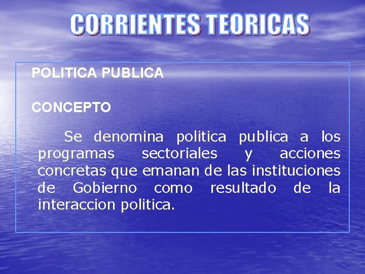 POLITICA PUBLICA CONCEPTO Se denomina politica publica a los programas sectoriales y acciones concretas