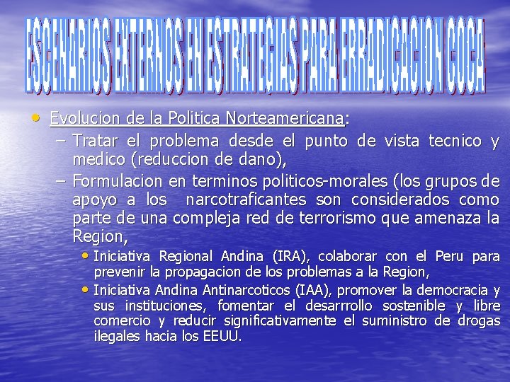  • Evolucion de la Politica Norteamericana: – Tratar el problema desde el punto