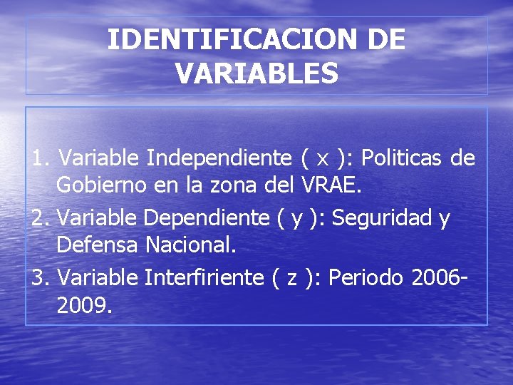 IDENTIFICACION DE VARIABLES 1. Variable Independiente ( x ): Politicas de Gobierno en la