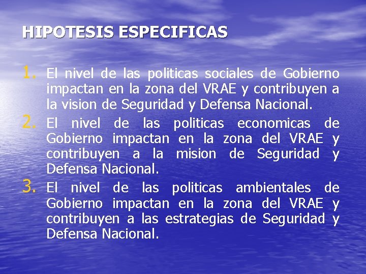 HIPOTESIS ESPECIFICAS 1. El nivel de las politicas sociales de Gobierno 2. 3. impactan