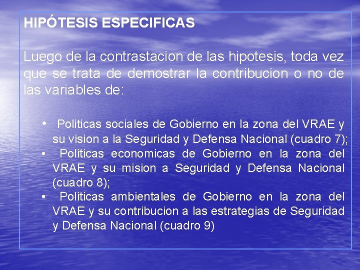 HIPÓTESIS ESPECIFICAS Luego de la contrastacion de las hipotesis, toda vez que se trata HIPÓTESIS ESPECIFICAS Luego de la contrastacion de las hipotesis, toda vez que se trata