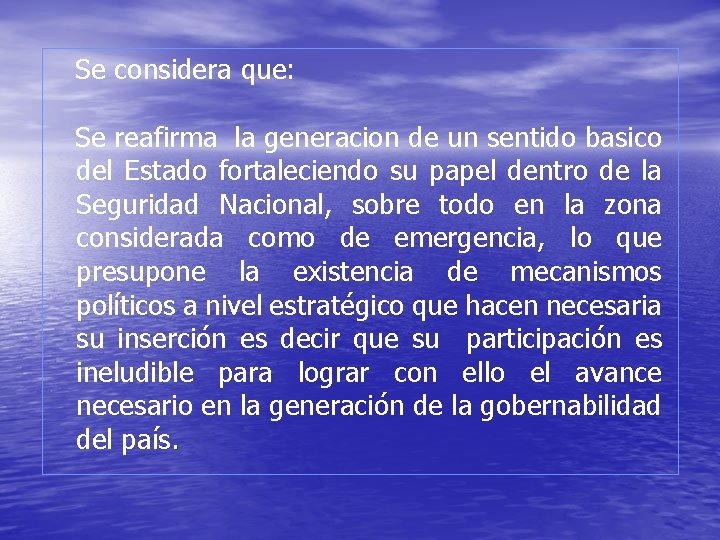 Se considera que: Se reafirma la generacion de un sentido basico del Estado fortaleciendo