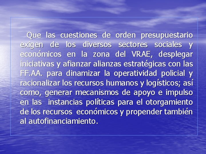 Que las cuestiones de orden presupuestario exigen de los diversos sectores sociales y económicos