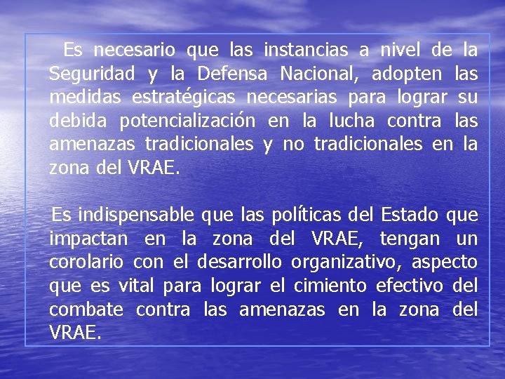 Es necesario que las instancias a nivel de la Seguridad y la Defensa Nacional,