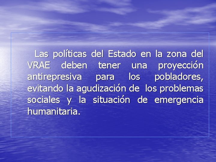 Las políticas del Estado en la zona del VRAE deben tener una proyección antirepresiva