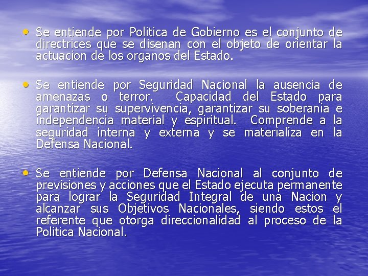  • Se entiende por Politica de Gobierno es el conjunto de directrices que