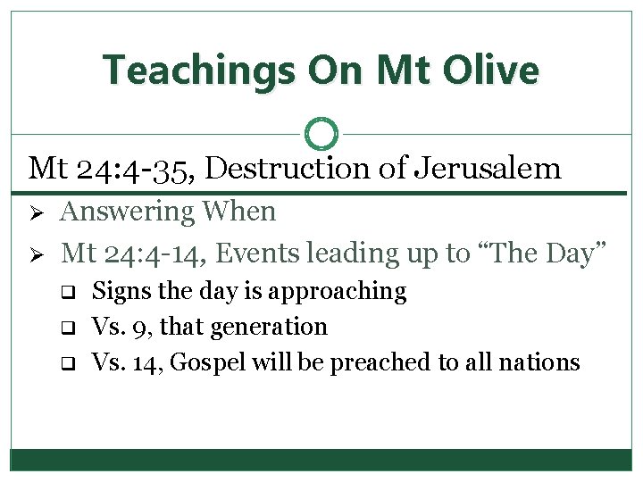 Teachings On Mt Olive Mt 24: 4 -35, Destruction of Jerusalem Ø Ø Answering