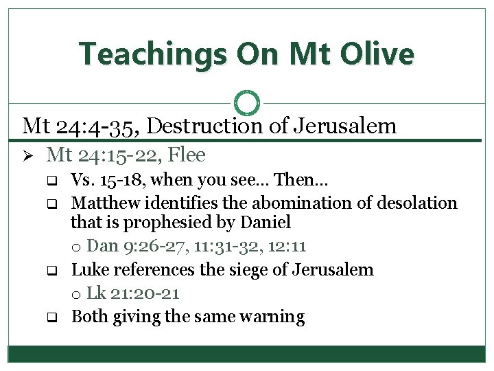 Teachings On Mt Olive Mt 24: 4 -35, Destruction of Jerusalem Ø Mt 24: