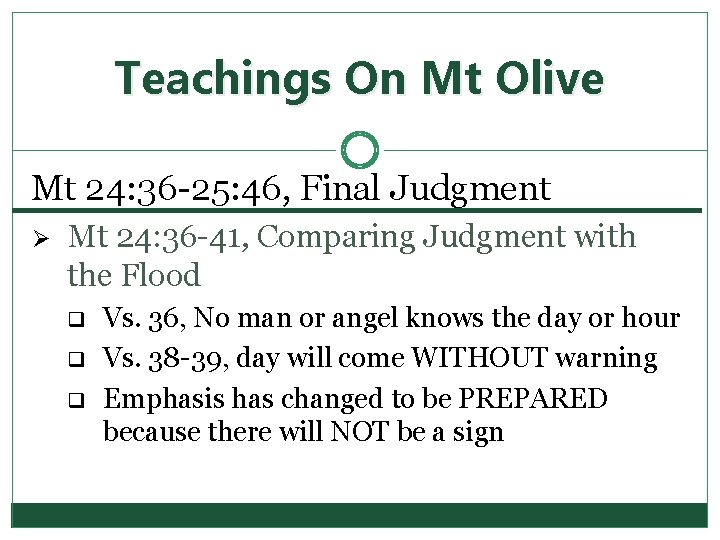 Teachings On Mt Olive Mt 24: 36 -25: 46, Final Judgment Ø Mt 24: