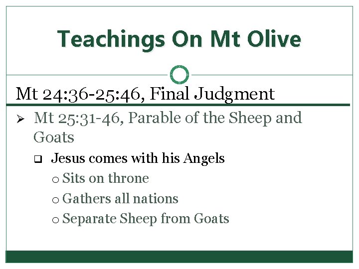 Teachings On Mt Olive Mt 24: 36 -25: 46, Final Judgment Ø Mt 25: