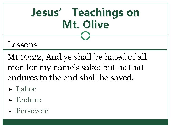 Jesus’ Teachings on Mt. Olive Lessons Mt 10: 22, And ye shall be hated