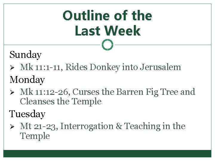 Outline of the Last Week Sunday Ø Mk 11: 1 -11, Rides Donkey into