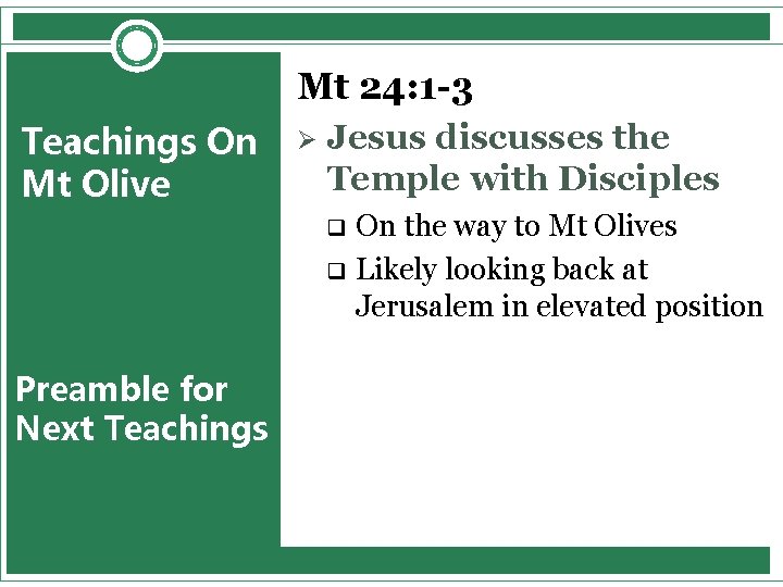 Mt 24: 1 -3 Teachings On Mt Olive Ø Jesus discusses the Temple with