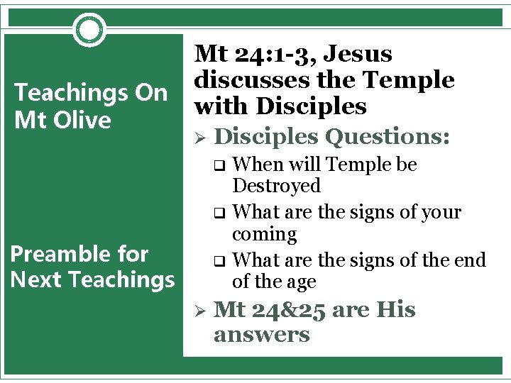Teachings On Mt Olive Mt 24: 1 -3, Jesus discusses the Temple with Disciples