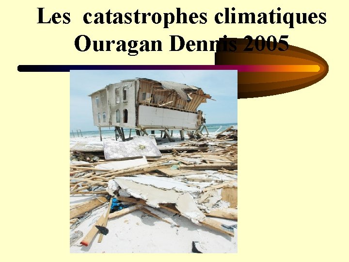 Les catastrophes climatiques Ouragan Dennis 2005 