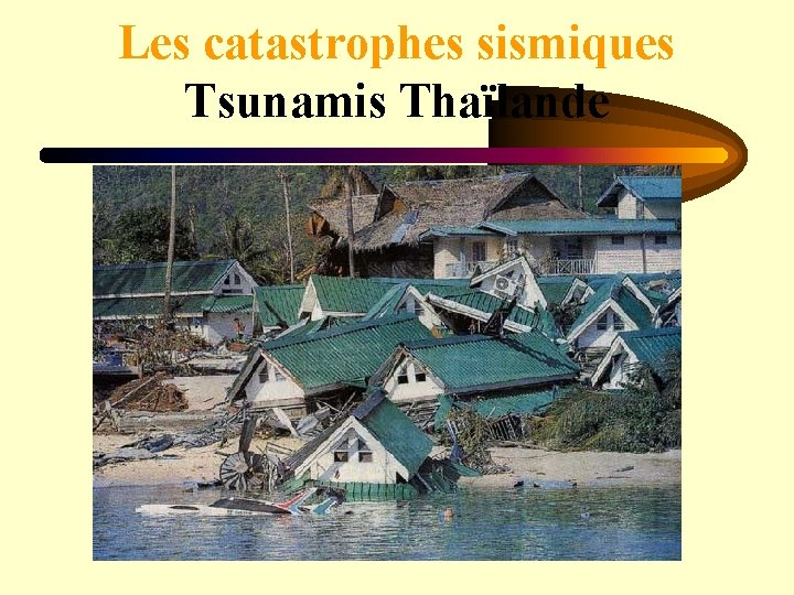 Les catastrophes sismiques Tsunamis Thaïlande 