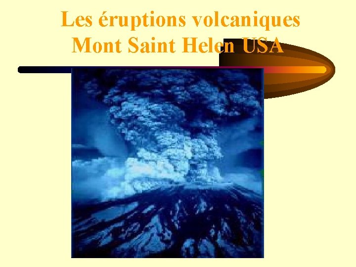 Les éruptions volcaniques Mont Saint Helen USA 