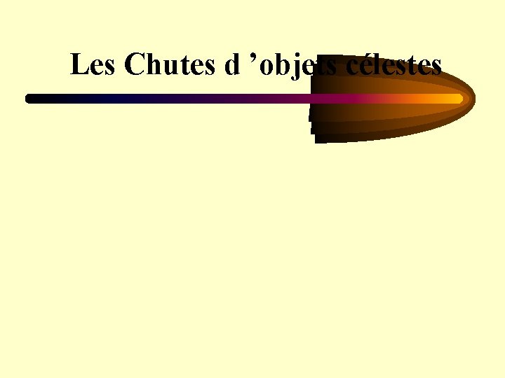 Les Chutes d ’objets célestes 