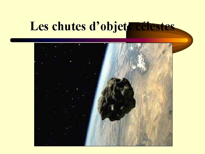 Les chutes d’objets célestes 