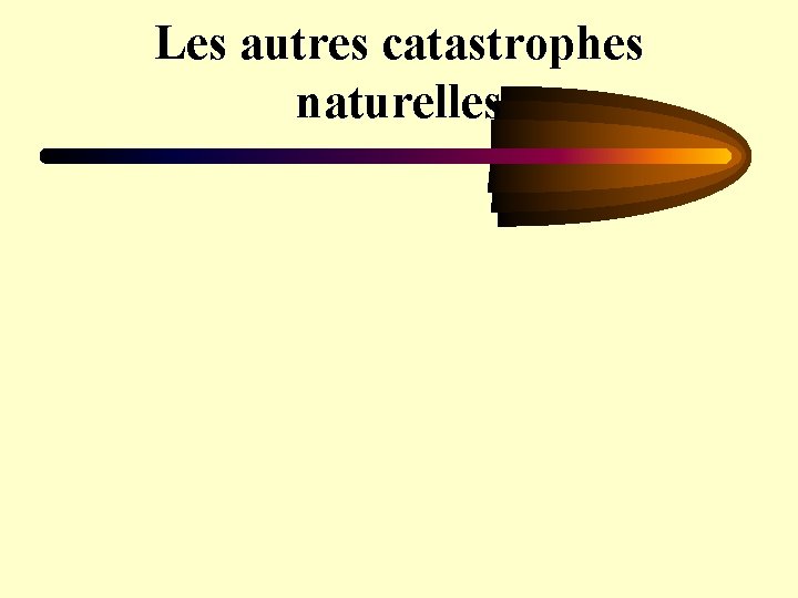 Les autres catastrophes naturelles 