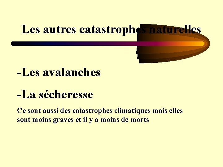 Les autres catastrophes naturelles -Les avalanches -La sécheresse Ce sont aussi des catastrophes climatiques