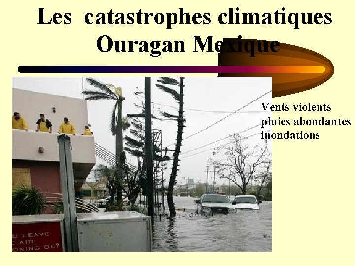 Les catastrophes climatiques Ouragan Mexique Vents violents pluies abondantes inondations 