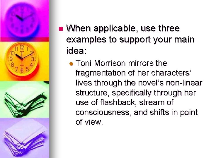 n When applicable, use three examples to support your main idea: l Toni Morrison