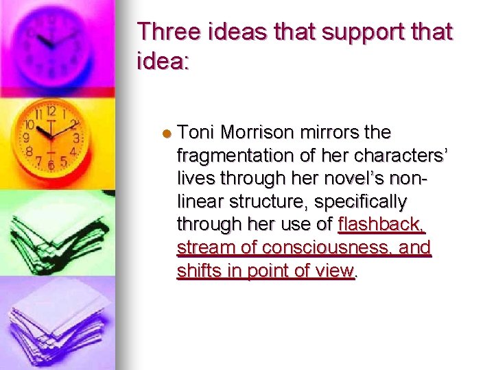 Three ideas that support that idea: l Toni Morrison mirrors the fragmentation of her