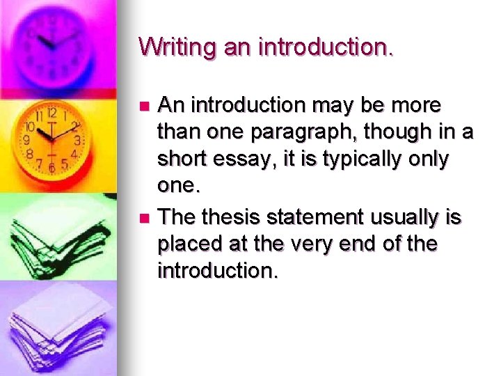 Writing an introduction. An introduction may be more than one paragraph, though in a