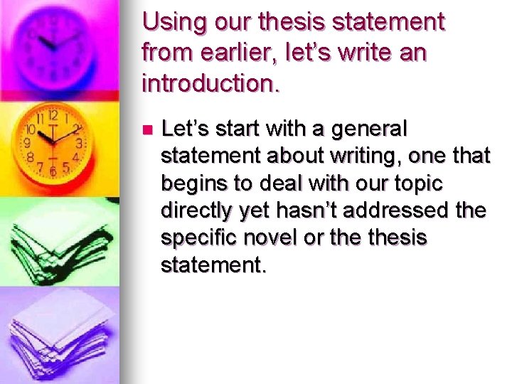 Using our thesis statement from earlier, let’s write an introduction. n Let’s start with
