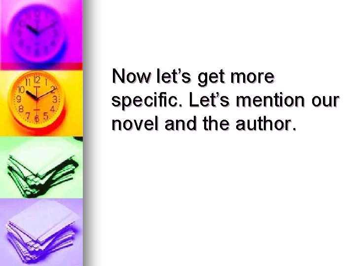 Now let’s get more specific. Let’s mention our novel and the author. 