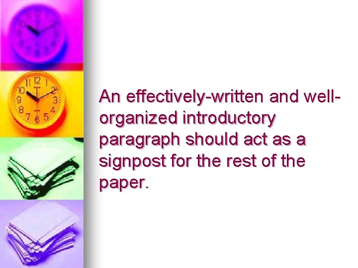 An effectively-written and wellorganized introductory paragraph should act as a signpost for the rest