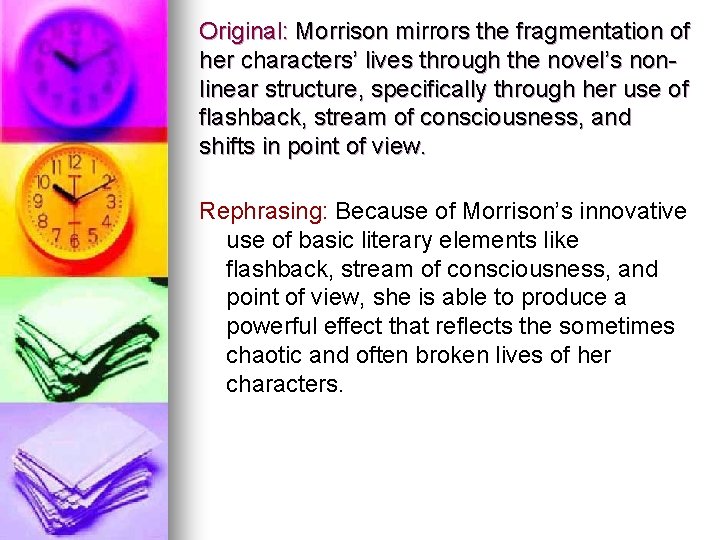 Original: Morrison mirrors the fragmentation of her characters’ lives through the novel’s nonlinear structure,