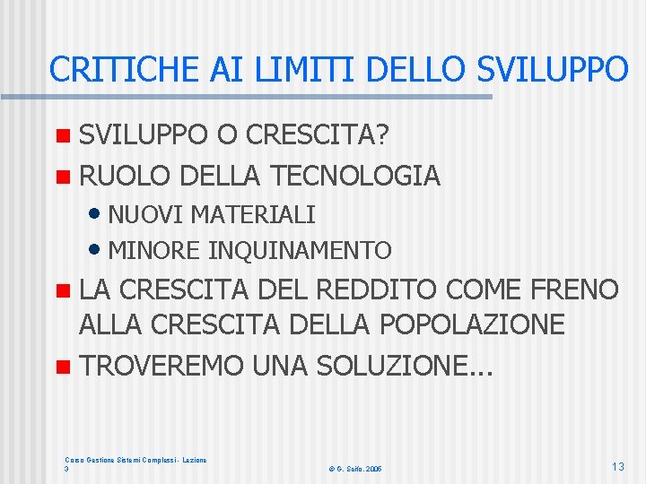 CRITICHE AI LIMITI DELLO SVILUPPO n SVILUPPO O CRESCITA? n RUOLO DELLA TECNOLOGIA •