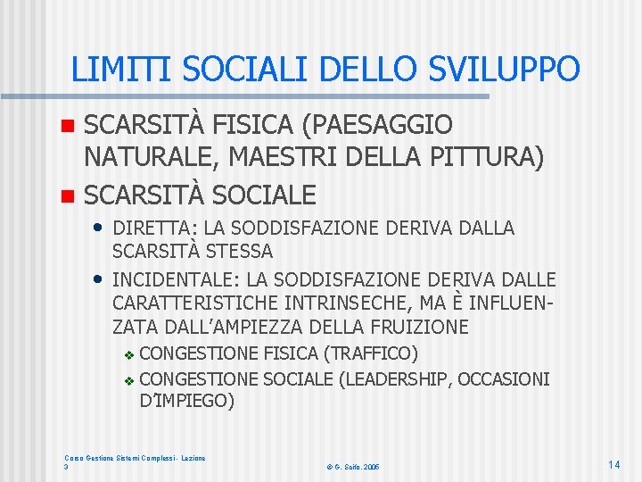 LIMITI SOCIALI DELLO SVILUPPO SCARSITÀ FISICA (PAESAGGIO NATURALE, MAESTRI DELLA PITTURA) n SCARSITÀ SOCIALE