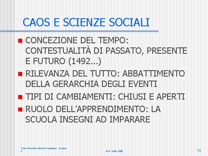 CAOS E SCIENZE SOCIALI CONCEZIONE DEL TEMPO: CONTESTUALITÀ DI PASSATO, PRESENTE E FUTURO (1492.