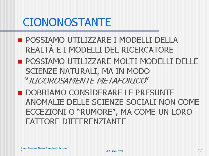 CIONONOSTANTE POSSIAMO UTILIZZARE I MODELLI DELLA REALTÀ E I MODELLI DEL RICERCATORE n POSSIAMO