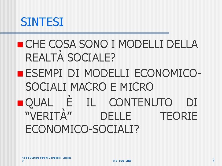 SINTESI n CHE COSA SONO I MODELLI DELLA REALTÀ SOCIALE? n ESEMPI DI MODELLI