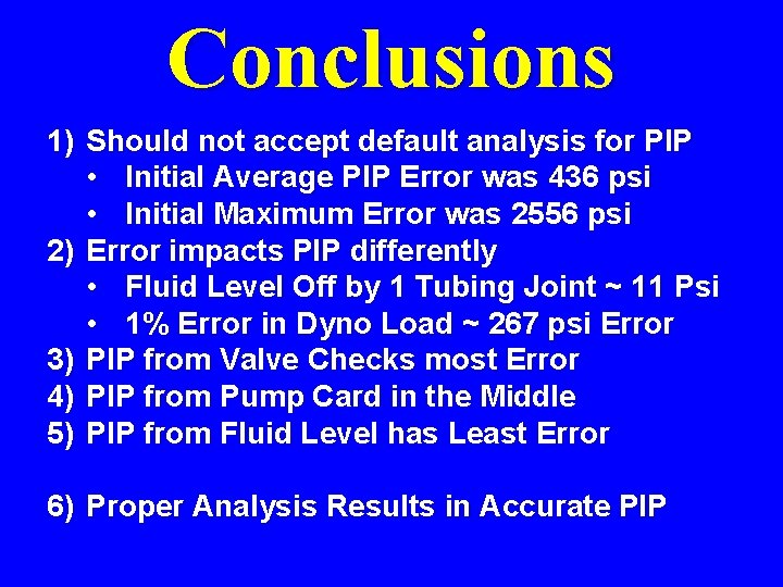 Conclusions 1) Should not accept default analysis for PIP • Initial Average PIP Error