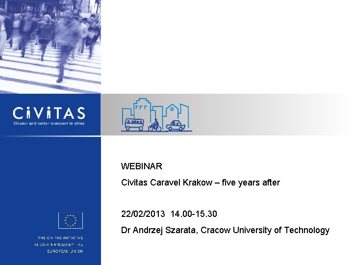 WEBINAR Civitas Caravel Krakow – five years after 22/02/2013 14. 00 -15. 30 Dr