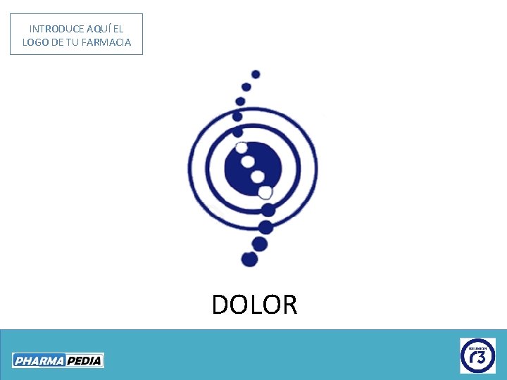 INTRODUCE AQUÍ EL LOGO DE TU FARMACIA DOLOR 