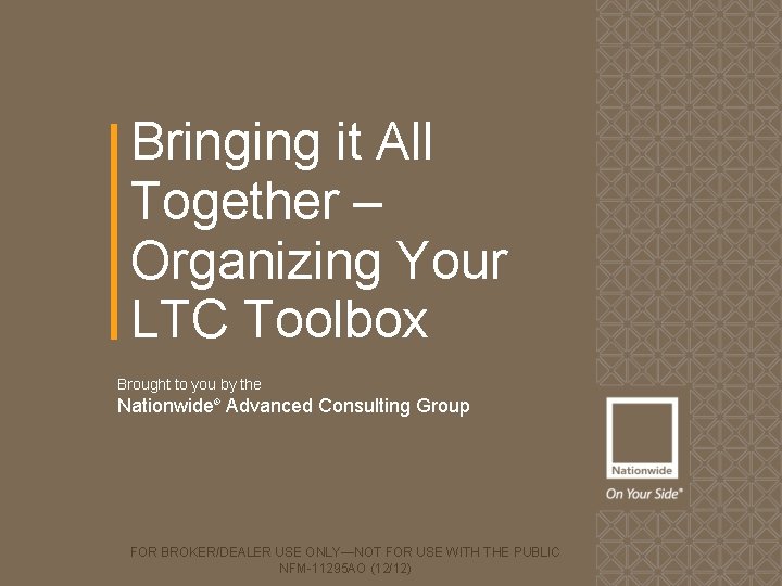 Bringing it All Together – Organizing Your LTC Toolbox Brought to you by the
