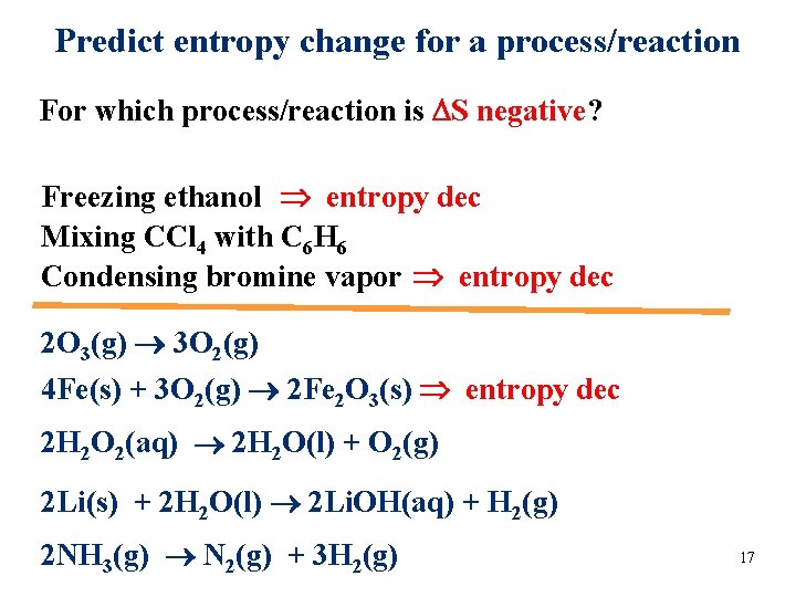 Predict entropy change for a process/reaction For which process/reaction is S negative? Freezing ethanol