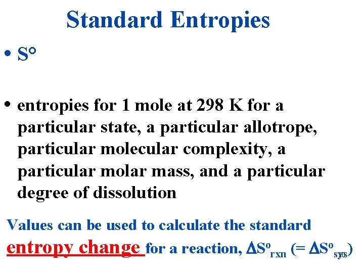 Standard Entropies • S° • entropies for 1 mole at 298 K for a