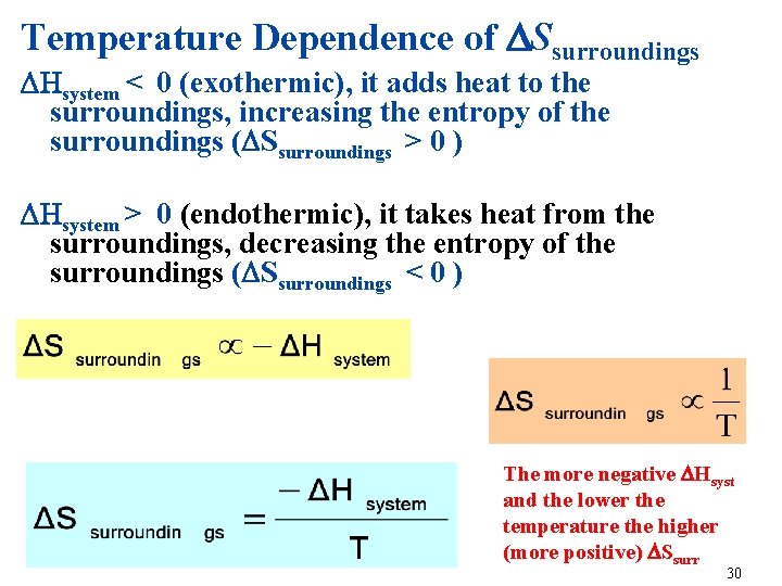 Temperature Dependence of Ssurroundings Hsystem < 0 (exothermic), it adds heat to the surroundings,
