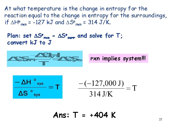 At what temperature is the change in entropy for the reaction equal to the